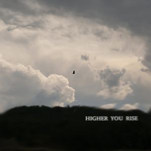 Higher You Rise