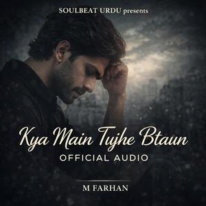 Kya Main Tujhe btaon (feat. Soulbeat Urdu)