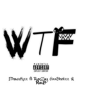Wtf (feat. 1ThreeKzz , 6ixshotz , MariB)