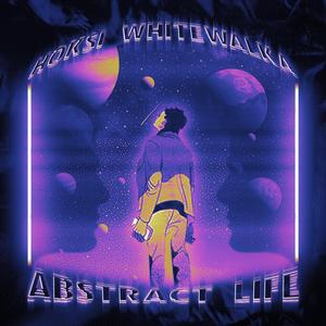 Abstract Life (feat. WhiteWalka)
