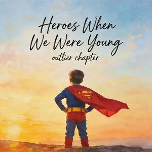 Heroes When We Were Young