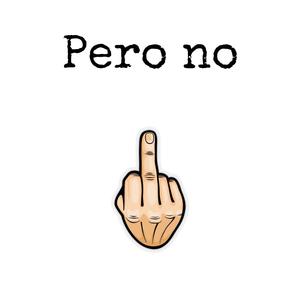 Pero no