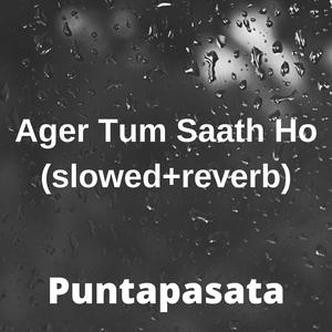 Ager Tum Saath Ho (slowed+reverb)