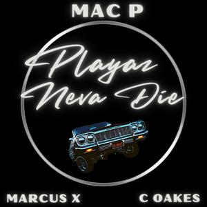 Playaz Neva Die (feat. C Oakes)