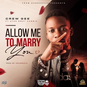 Allow Me to Marry You (feat. Star Bwoy Zambia)