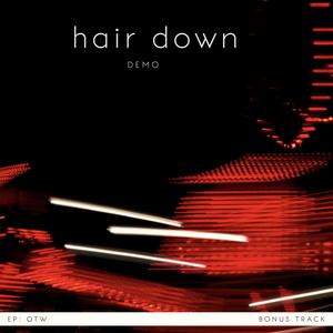 Hair down (Demo)