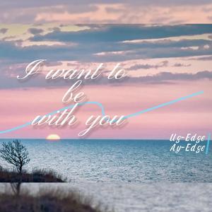 I Wanna Be With You