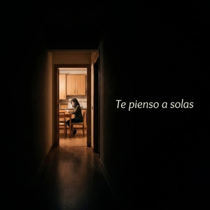 Te pienso a solas