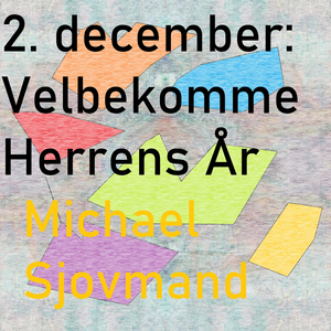 2. december: Velbekomme, Herrens År
