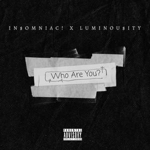 Who Are You? (feat. LUMINOU$ITY)