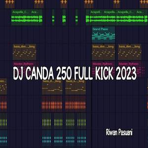 DJ CANDA 250 FULL KICK 2023