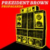 Prezident Brown - Propagandub