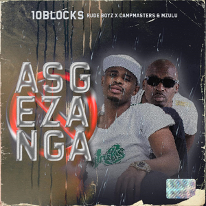 Asgezanga (feat. Rude Boyz, CampMasters & Mzulu)