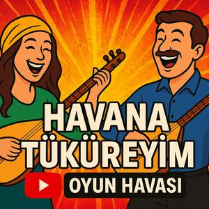 HAVANA TÜKÜREYİM