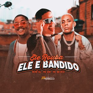 Ele Rouba Ele É Bandido