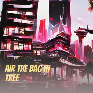 Air The Bag In Tree