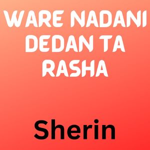 Ware Nadani Dedan Ta Rasha