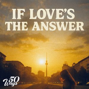 If Love's the Answer