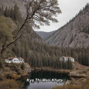 Kya Thi Meri Khata