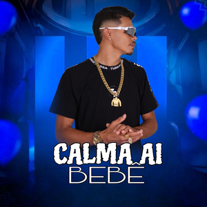 Calma Ai Bebê
