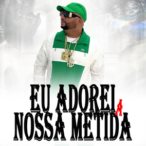 EU ADOREI A NOSSA METIDA