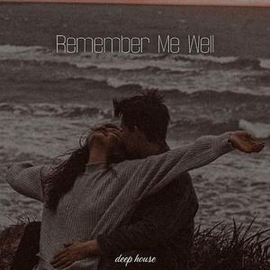 Remember Me Well
