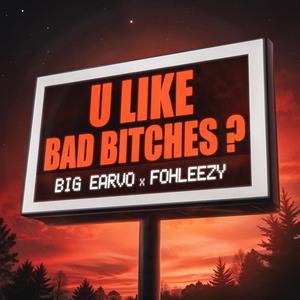 U like Bad Bitches?