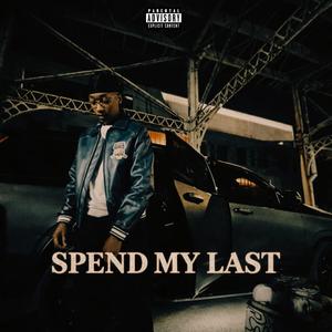 SPEND MY LAST