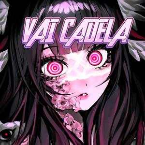 VAI CADELA
