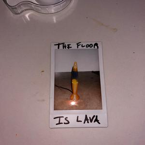 THE FLOOR IS LAVA