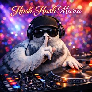 Hush Hush Maria (DJ Tortelduif remix)