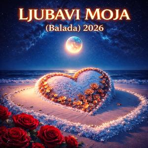 “„LJUBAVI MOJA (Balada) 2026