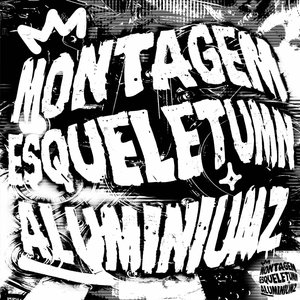 Montagem Esqueletumn Aluminiumz (Slowed)