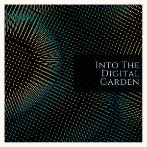 In The Digital Garden