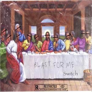Blast for Me (feat. Switch.)