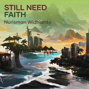 Still Need Faith