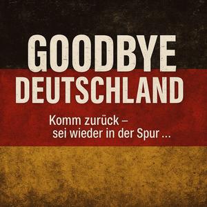 Goodbye Deutschland - Komm zurück