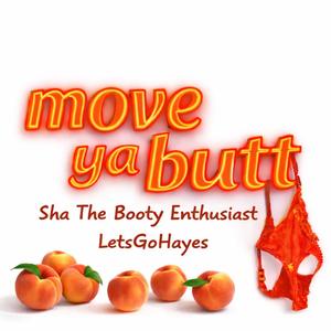 Move Ya Butt (Like What) (feat. LetsGoHayes)