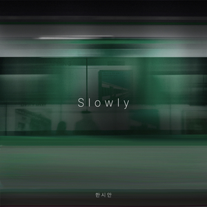 Slowly