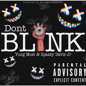 Dont Blink (feat. Spazzy Davis Jr)