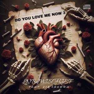 Do You Love Me Now? (feat. Lil Chedda) (Part 3)