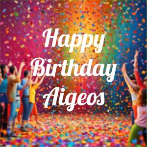 Happy Birthday Aigeos