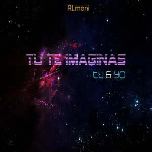 Tu Te Imaginas Tu Y Yo