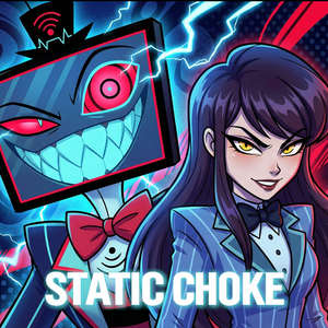 STATIC CHOKE (A Hazbin Hotel Song)