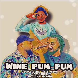 Wine you Pum Pum (feat. Eke Primo & Caracolito)