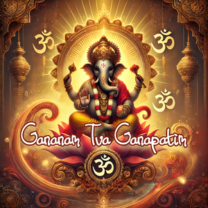 Gananam Tva Ganapatim
