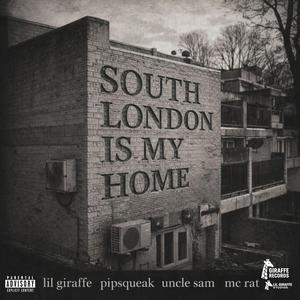 SOUTH LONDON IS MY HOME (feat. Pipsqueak, Uncle Sam & MC Rat)