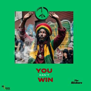 You Can't Win (feat. The Slickers)