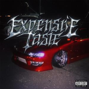 EXPENSIVE TASTE