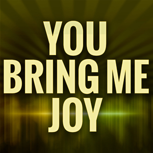 You Bring Me Joy (Originally Performed by Amelia Lily) (Karaoke Version)